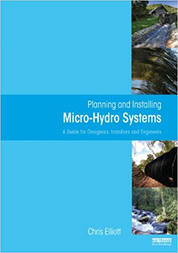 Planning and Installing Micro-Hydro Systems: A Guide for Designers, Installers and Engineers - Original PDF